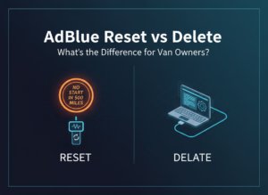 AdBlue reset vs delete: what’s the difference for van owners?